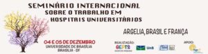 Seminário internacional sobre o trabalho em hospitais universitários